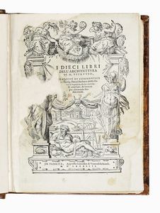MARCUS POLLIO VITRUVIUS - I dieci libri dell'Architettura [...] [T]radotti e commentati da Monsig. Daniel Barbaro [...], da lui rivedu[ti] & ampliati...
